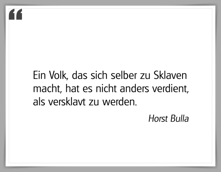 Bildgedicht: "Ein Volk, das sich selber zu Sklaven macht"